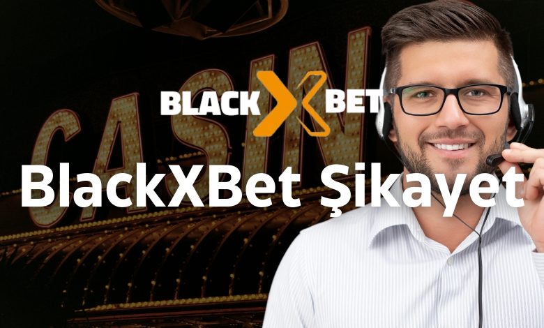 BlackXBet Şikayet 1 Blackxbet Şikayet