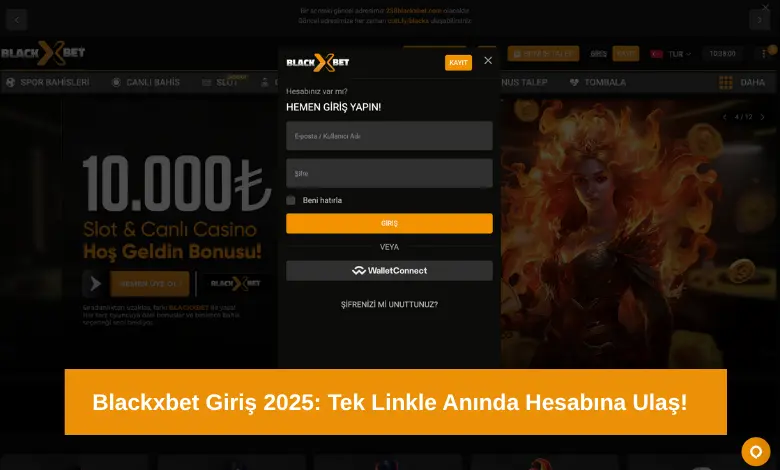 Blackxbet Giriş 2025: Tek Linkle Anında Hesabına Ulaş! 1 Blackxbet Giris 2025 Tek Linkle Aninda Hesabina Ulas