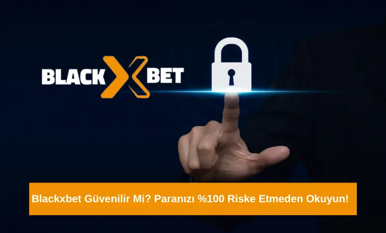 Blackxbet Güvenilir Mi? Paranızı %100 Riske Etmeden Okuyun! 1 Blackxbet Güvenilir Mi Paranızı 0 Riske Etmeden Okuyun!